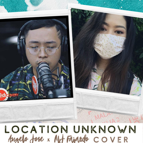 Location Unknown (Cover) - Angelo Jose X MJ Fajardo