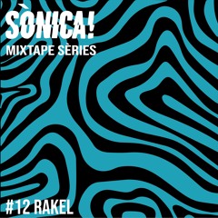 Sònica! Mixtape Sèries #12: Rakel