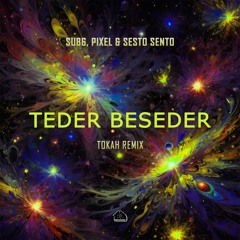 Sub 6, Pixel, Sesto Sento - Teder Beseder (Tokah Remix) | FREE DOWNLOAD