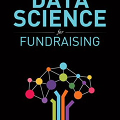 [DOWNLOAD] EBOOK 💖 Data Science for Fundraising: Build Data-Driven Solutions Using R
