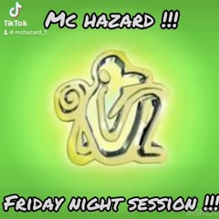 MC HAZARD - Friday Night Session