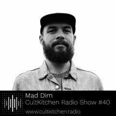 Mad Dim — CultKitchen Radio Show #40