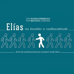 Un hombre a contracorriente - 1 Reyes 16:29-17:1 - Israel Sanz