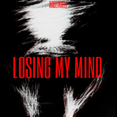 LOSING MY MIND