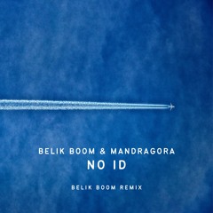 BELIK BOOM & Mandragora - No ID (BELIK BOOM REMIX)