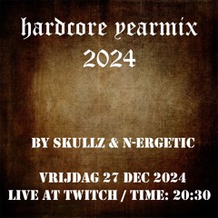 Hardcore Yearmix 2024 By Skullz & N-Ergetic 27-12-2024 / Free download