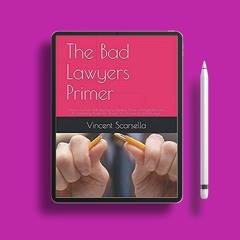 The Bad Lawyers Primer: How to Get Even With Your Lying, Cheating, Thieving, Disloyal, Dishones