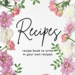Free read✔ Nana Gifts : Recipes : Recipe Book to Write in Your Own Recipes: Empty Cookbook and O