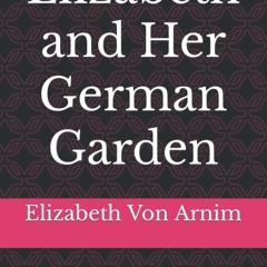 [PDF]⚡️eBooks✔️ Elizabeth and Her German Garden