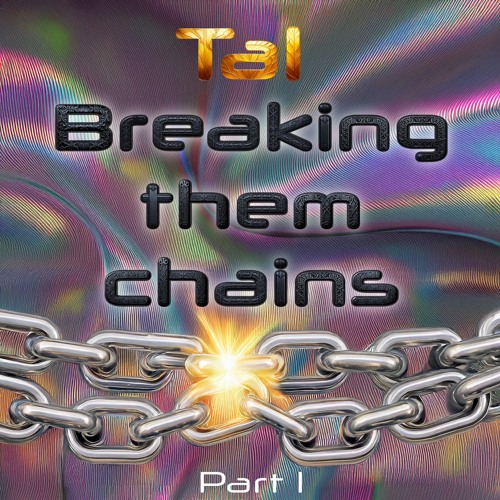 Breaking them chains part 1
