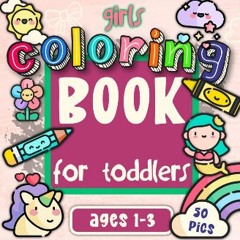 [ebook] read pdf ⚡ Girls Coloring Book for Toddlers Ages 1-3: 50 Cute, Fun & Easy Coloring Picture