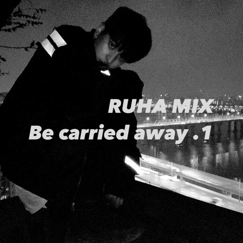 RUHA MIX - Be carried away .1