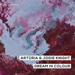 Artüria & Jodie Knight - Dream In Color [EDM Identity Premiere]