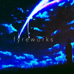 [ f y r e w o r k s ] prod. LUPIT