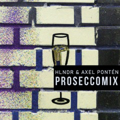 HLNDR & Axel Pontén - Proseccomix [GROOVY, GHETTO & HYPNOTIC TECHNO MIX]