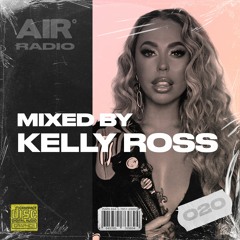 AIR RADIO #020 | MIXED BY KELLY ROSS