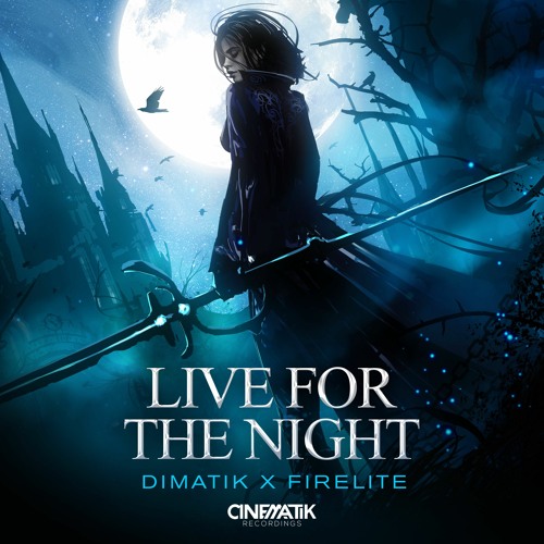 Dimatik & Firelite - Live For The Night