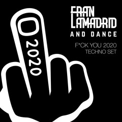 Fran Lamadrid and Dance - F*CK YOU 2020 - Techno Set