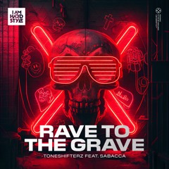 Toneshifterz  - Rave To The Grave (feat. Sabacca)