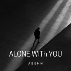 Alone with you
