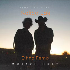 Mojave Grey - Ride The Fire (Kalico Jak Ethno Remix)