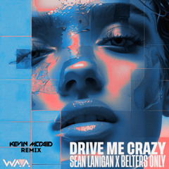 Sean Lanigan X Belters Only - Drive Me Crazy (Kevin McDaid Remix)
