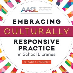 ⚡Read🔥PDF Embracing Culturally Responsive Practice in School Libraries