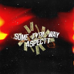 Some Typa Way (Prod. Tsurreal x Ryan Bevolo)