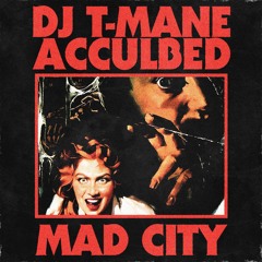 MAD CITY (ACCULBED X DJ T-MANE)