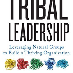 [VIEW] KINDLE 🧡 Tribal Leadership: Leveraging Natural Groups to Build a Thriving Org