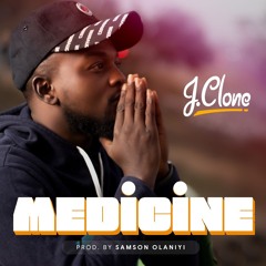 J.Clone - Medicine (Prod By Samson Olaniyi)