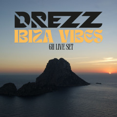 DREZZ - IBIZA VIBES (6h LIVESET)
