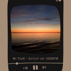 Mi TekK - Setcut on 165BPM