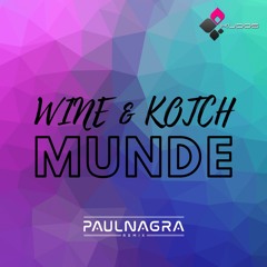 WINE & KOTCH MUNDE | PAUL NAGRA REMIX