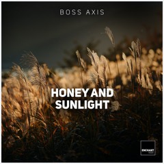 Boss Axis - Honey And The Sunlight [Enchant042 | OUT NOW]