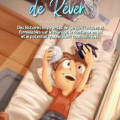 Lire Ne Cesse Jamais de Rêver: Des histoires inspirantes de garçons uniques et formidables sur le