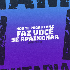 Nos Te Pega Firme Faz Você Se Apaixonar