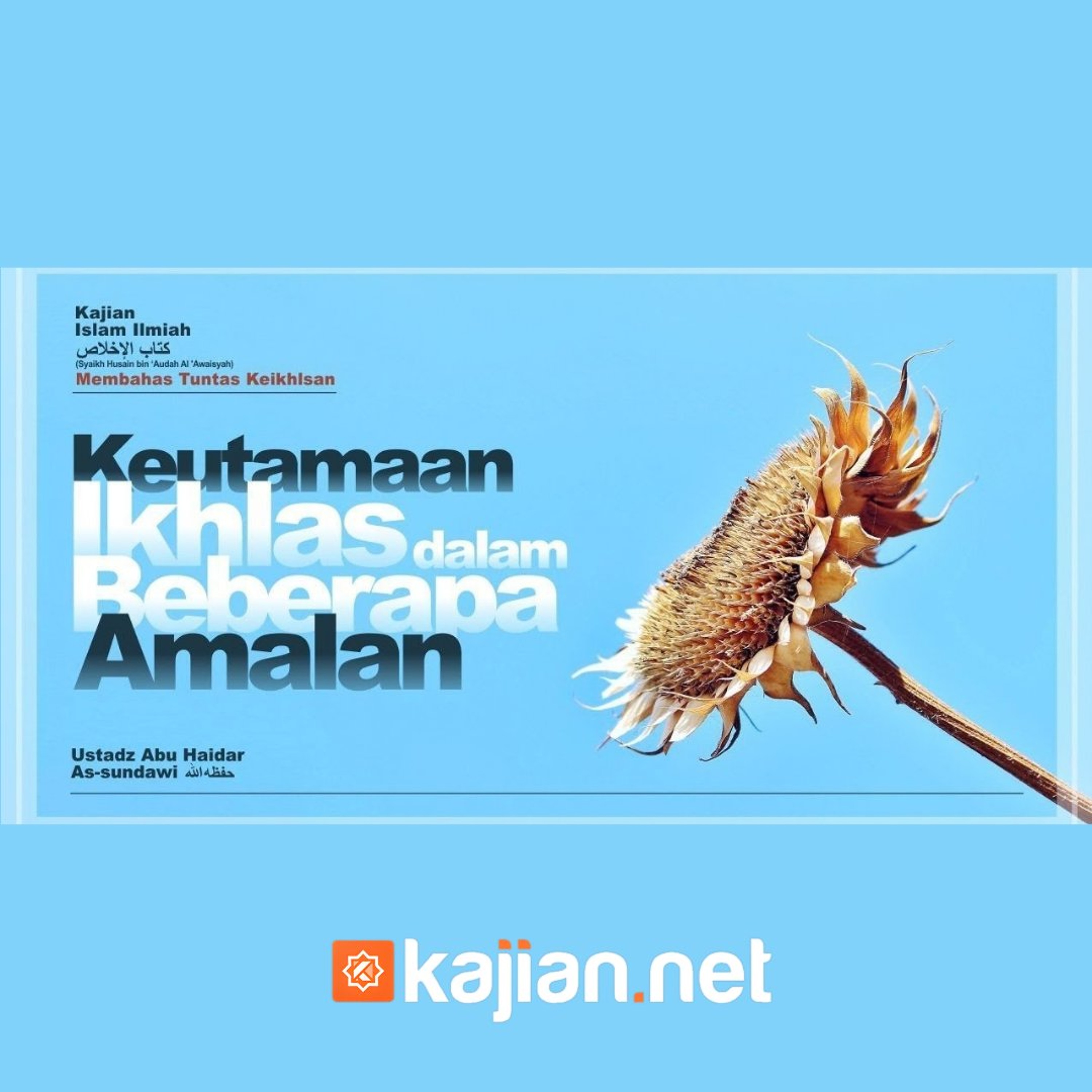 Keutamaan Ikhlas Dalam Beberapa Amalan (Membahas Tuntas Keikhlasan) #6 - Ustadz Abu Haidar As-Sundawy حفظه الله episode artwork