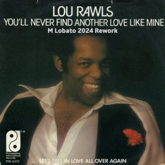 Lou Rawls - You'll never find (M Lobato 2k24 Rework)