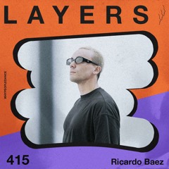 LAYER #415 | Ricardo Baez