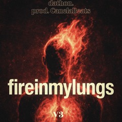 fireinmylungsv3 / dathon. (prod. CanelaBeats)