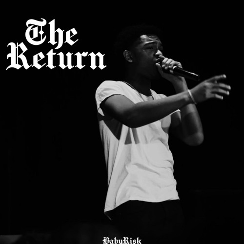 Stream BabyRisk | Listen to The Return Reloaded playlist online for ...