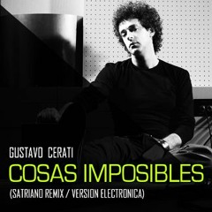 Gustavo Cerati - Cosas Imposibles (Satriano Remix / Version Electronica)