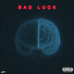 BAD LUCK