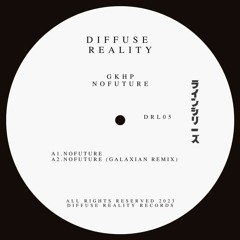 Gkhp - Nofuture (Galaxian Remix) [Diffuse Reality]