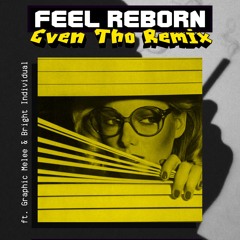 Feel Reborn (Even Tho Remix)