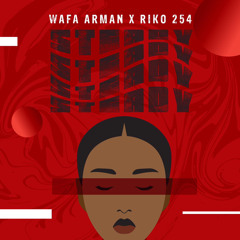 Wafa Arman - Steady ft. Riko 254🇰🇪