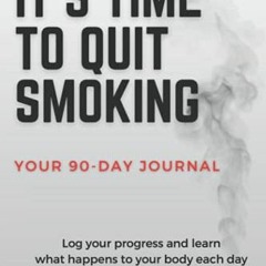 VIEW PDF EBOOK EPUB KINDLE It's Time to Quit Smoking: A 90-Day Journal to Log Your Progress and Lear