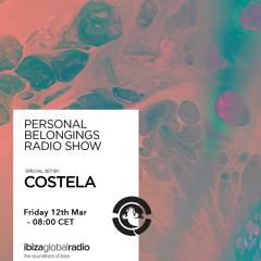 Personal Belongings Radioshow 15 @ Ibiza Global Radio Mixed By Costela