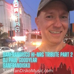 San Francisco Hi-NRG Tribute Part 2 Mixed by Paul Goodyear SanFranDisko